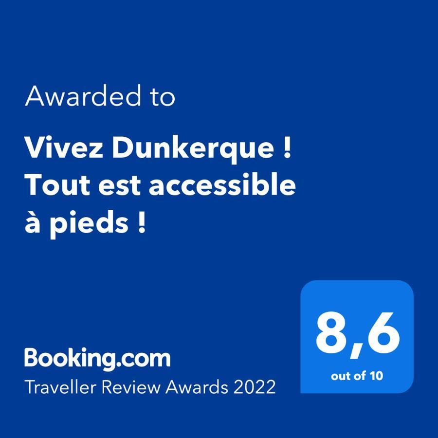 Vivez Dunkerque ! Tout Est Accessible A Pieds ! Dunkirk Екстериор снимка